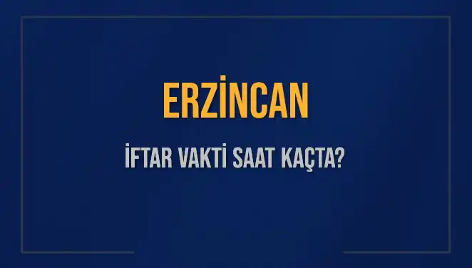 Erzincan’da İftar Saati Ne Zaman? Ramazan’ın Heyecanı Başlıyor!