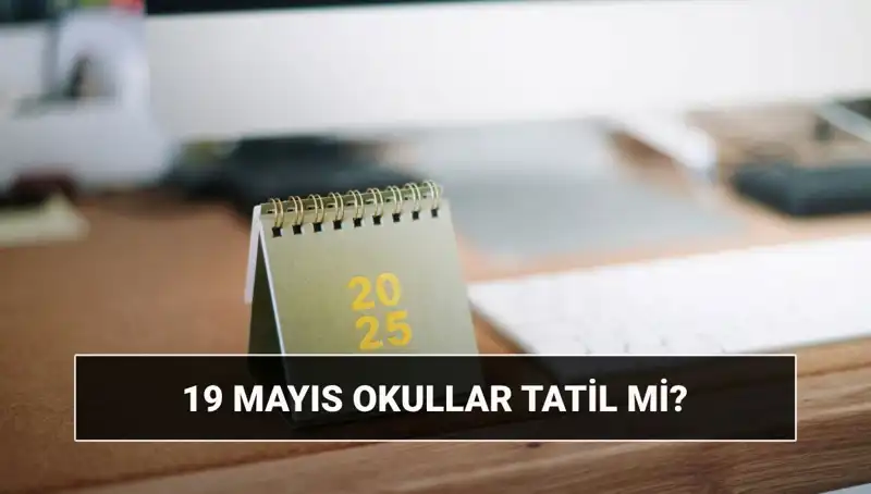 19 Mayıs Tatili Duyurusu: Okullar Kapalı mı, Üniversiteler Açık mı?