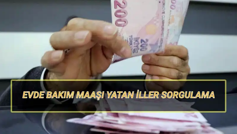 Evde Bakım Maaşı Yatan İller Sorgulama: Nisan 2025’te Neler Olacak?