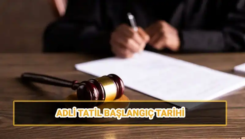 2025 Adli Tatil Tarihleri: Mahkemelerde Neler Olacak?