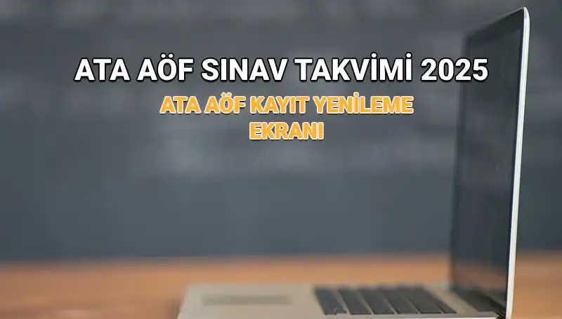 2025 ATA AÖF Akademik Takvim: Kayıt Yenileme Süreçleri ve Sınav Tarihleri