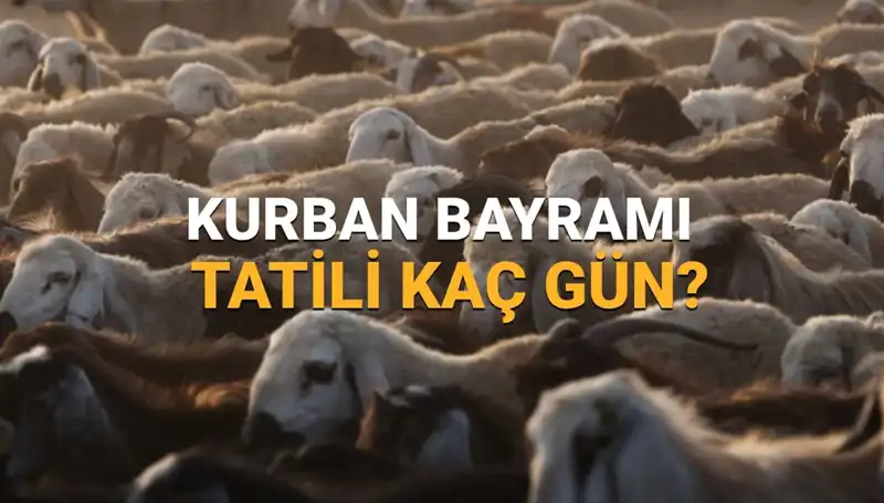 2025 Kurban Bayramı Tatili Ne Zaman? Tarih ve Süreyi Kaçırmayın!