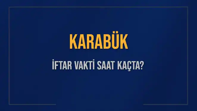 Karabük'te İftar Vakti ve Ezan Saati: 4 Mart 2025 Detayları