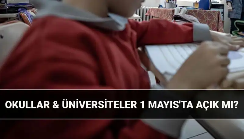 1 Mayıs'ta Okullar Açık mı? Resmi Tatil Durumu Açıklık Kazandı!